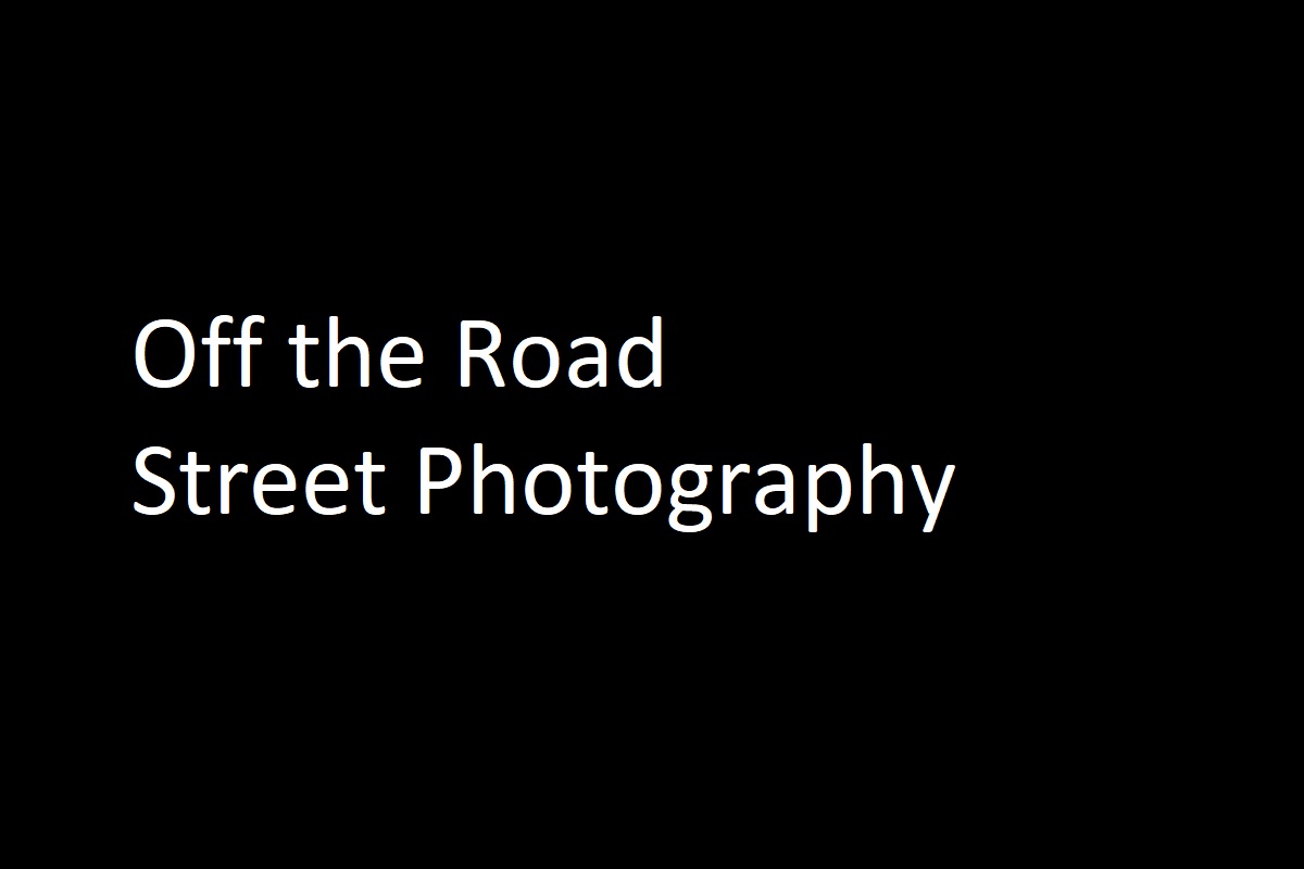 Off the Road Street Photography